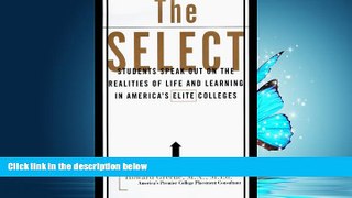 READ book  The Select: Realities of Life and Learning in America s Elite Colleges  FREE BOOOK
