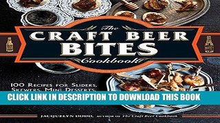 [PDF] The Craft Beer Bites Cookbook: 100 Recipes for Sliders, Skewers, Mini Desserts, and
