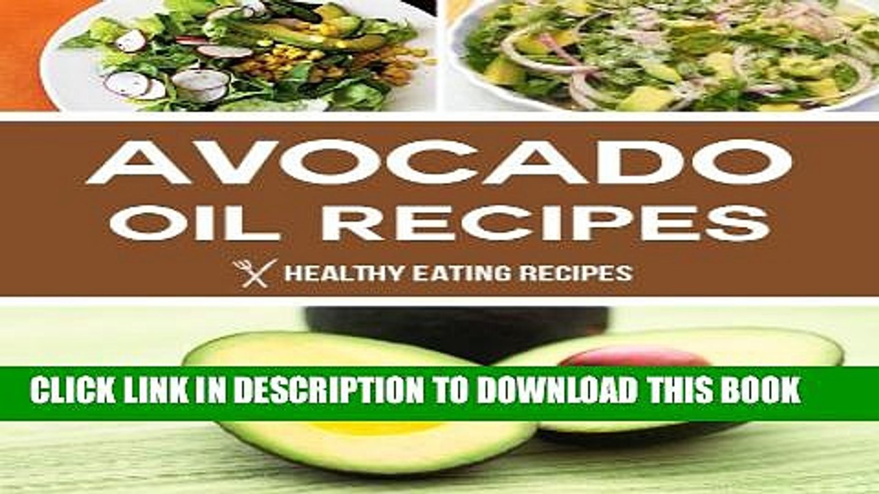 [PDF] Avocado Oil Recipes: Simple Recipes For Creating A Healthy   Organic Oil Popular Online
