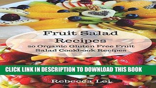 [PDF] Fruit Salad Recipes: 20 Organic Gluten Free Fruit Salad Cookbook Recipes Full Online