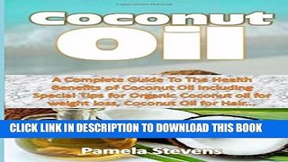 [PDF] Coconut Oil: A Complete Guide To The Health Benefits of Coconut Oil Including Special Tips