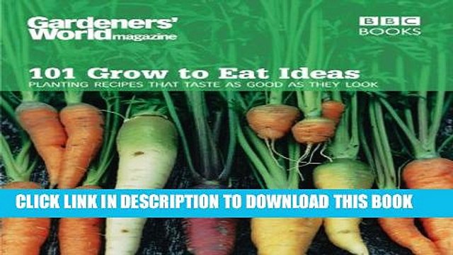 [PDF] Gardeners World 101 - Grow to Eat Ideas: Planting recipes that taste as good as they look
