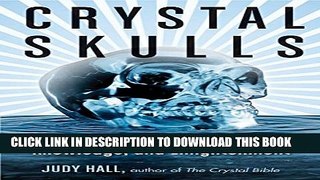 [PDF] Crystal Skulls: Ancient Tools for Peace, Knowledge, and Enlightenment Popular Colection