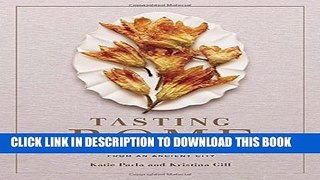 [PDF] Tasting Rome: Fresh Flavors and Forgotten Recipes from an Ancient City Full Colection