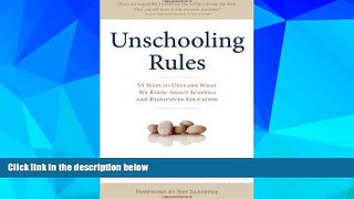 Big Deals  Unschooling Rules: 55 Ways to Unlearn What We Know About Schools and Rediscover