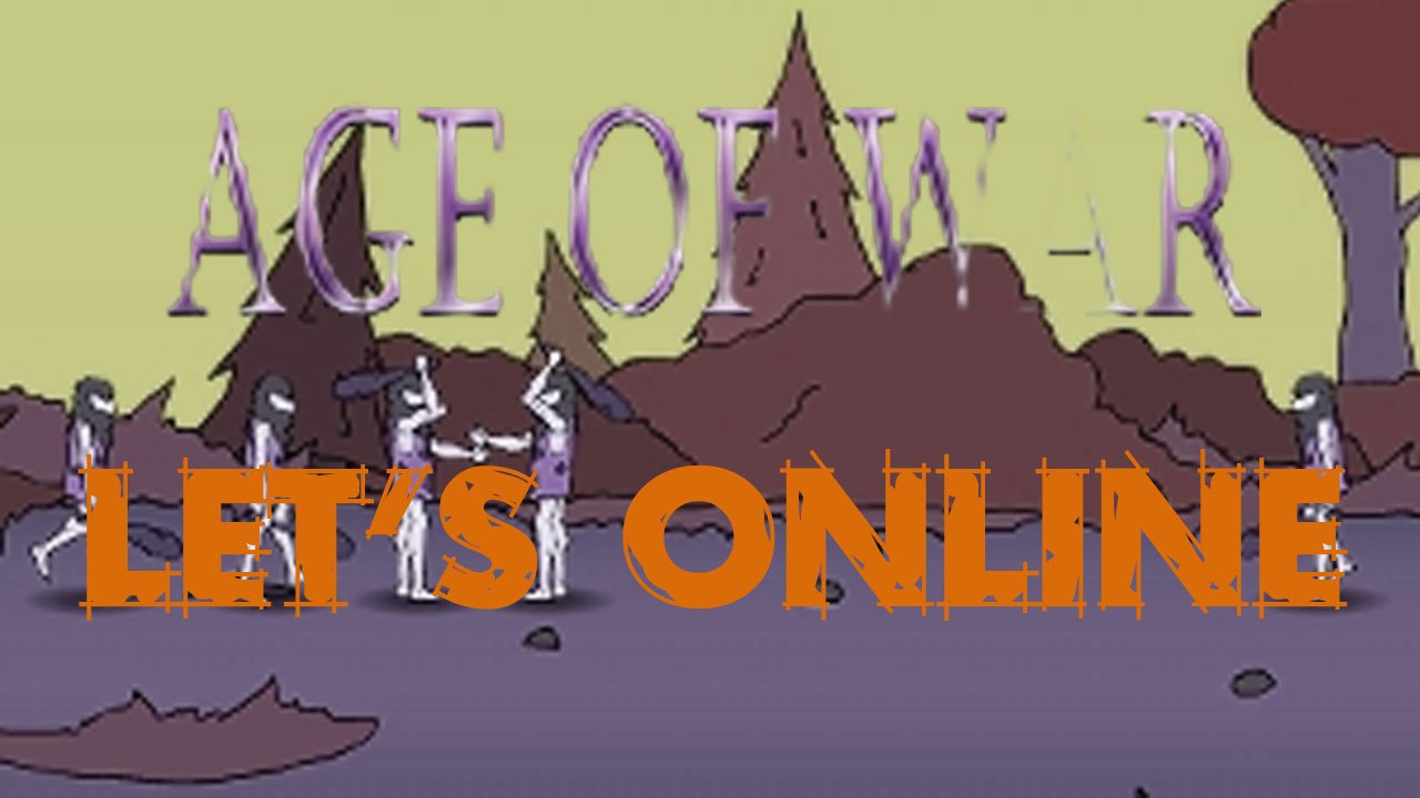 Let's Online 76: Age of War (1/2)