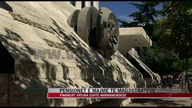 Pensionet e majme të magjistratëve - News, Lajme - Vizion Plus