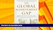 Must Have PDF  The Global Achievement Gap: Why Even Our Best Schools Don t Teach the New Survival