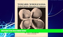 Big Deals  Toward Wholeness: Rudolf Steiner Education in America  Free Full Read Best Seller