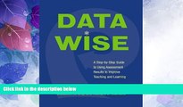 Big Deals  Data Wise: A Step-by-Step Guide to Using Assessment Results to Improve Teaching And