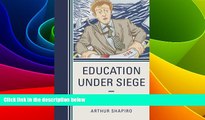 Big Deals  Education Under Siege: Frauds, Fads, Fantasies and Fictions in Educational Reform  Free