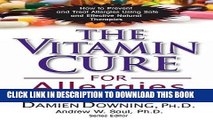 [PDF] The Vitamin Cure for Allergies: How to Prevent and Treat Allergies Using Safe and Effective