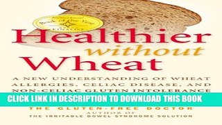 [PDF] Healthier Without Wheat: A New Understanding of Wheat Allergies, Celiac Disease, and