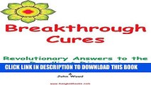 [PDF] Breakthrough Cures - Revolutionary Answers to the Deadliest Diseases Popular Colection