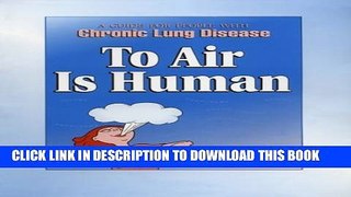 [PDF] To Air Is Human: A guide for People with chronic lung disease Full Colection