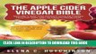 [PDF] The Apple Cider Vinegar Bible: Home Remedies, Treatments And Cures From Your Kitchen Full