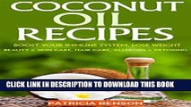 [PDF] Coconut Oil: How To Boost Your Immune System, Lose Weight, Beauty and Skin Care, Hair Care,