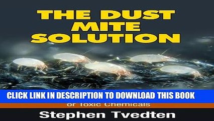 [PDF] The Dust Mite Solution: How To Get Rid of Dust Mites and Relieve Your Allergies Without