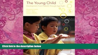 Big Deals  The Young Child: Development from Prebirth Through Age Eight (5th Edition)  Best Seller