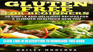 New Book Gluten Free for Beginners: 30 Simple and Delicious Recipes for a Slimmer Healthier New You