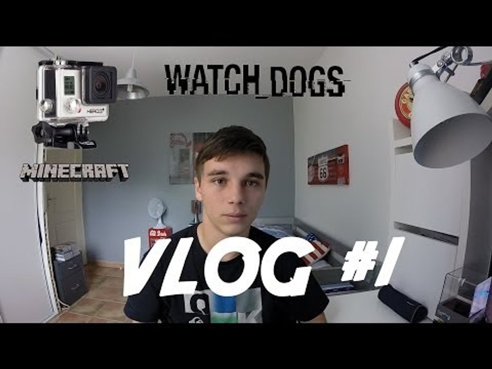 VLOG #1 : GoPro, Watch Dogs & Minecraft