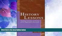 Big Deals  History Lessons: Teaching, Learning, and Testing in U.S. High School Classrooms  Free