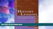 Big Deals  History Lessons: Teaching, Learning, and Testing in U.S. High School Classrooms  Free