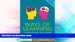 Big Deals  Ways of Learning: Learning theories and learning styles in the classroom (David Fulton