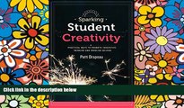 Big Deals  Sparking Student Creativity: Sparking Student Creativity: Practical Ways to Promote