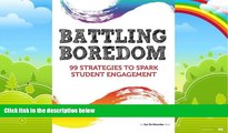 Big Deals  Battling Boredom: 99 Strategies to Spark Student Engagement  Free Full Read Most Wanted