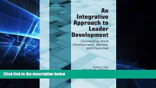 Big Deals  An Integrative Approach to Leader Development: Connecting Adult Development, Identity,