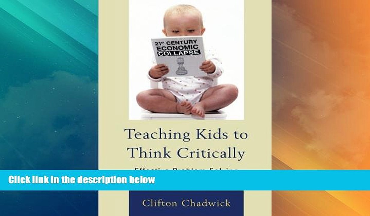 Big Deals  Teaching Kids to Think Critically: Effective Problem-Solving and Better Decisions  Free