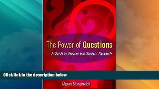 Big Deals  The Power of Questions: A Guide to Teacher and Student Research  Free Full Read Best