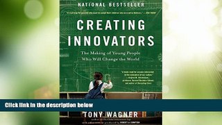 Big Deals  Creating Innovators: The Making of Young People Who Will Change the World  Free Full