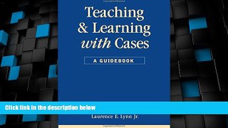 Big Deals  Teaching and Learning With Cases:  A Guidebook (Public Administration and Public