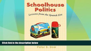 Big Deals  Schoolhouse Politics: Lessons from the Sputnik Era  Free Full Read Most Wanted
