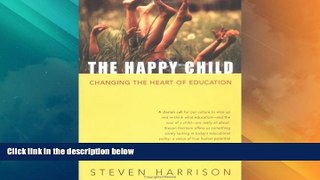 Big Deals  The Happy Child: Changing the Heart of Education  Free Full Read Best Seller