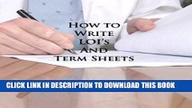 [PDF] How to Write LOI s and Term Sheets: An Executive s Guide to Drafting Clear Legal Documents