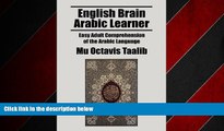Free [PDF] Downlaod  English Brain Arabic Learner: Easy Adult Comprehension of the Arabic