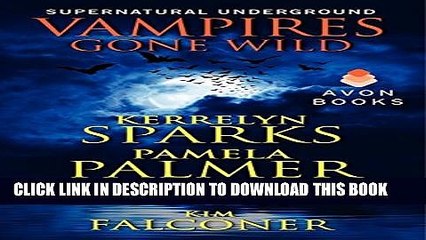 [Read PDF] Vampires Gone Wild (Supernatural Underground) (A Love at Stake Novella) Download Free