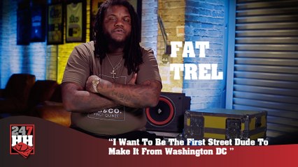 Fat Trel - I Want To Be The First Street Dude To Make It From Washington DC (247HH Exclusive) (247HH Exclusive)