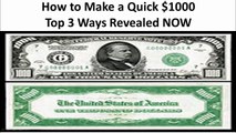 How to Make A quick $1000 Dollars : Top 3 Ways to Earn Cash Online