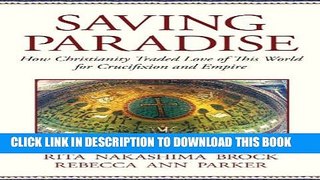 [PDF] Saving Paradise: How Christianity Traded Love of This World for Crucifixion and Empire