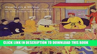 [PDF] Pearls on a String: Art in the Age of Great Islamic Empires Full Online