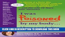 [PDF] I Was Poisoned By My Body: The Odyssey of a Doctor Who Reversed Fibromyalgia, Leaky Gut