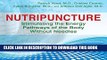 [PDF] Nutripuncture: Stimulating the Energy Pathways of the Body Without Needles Full Online
