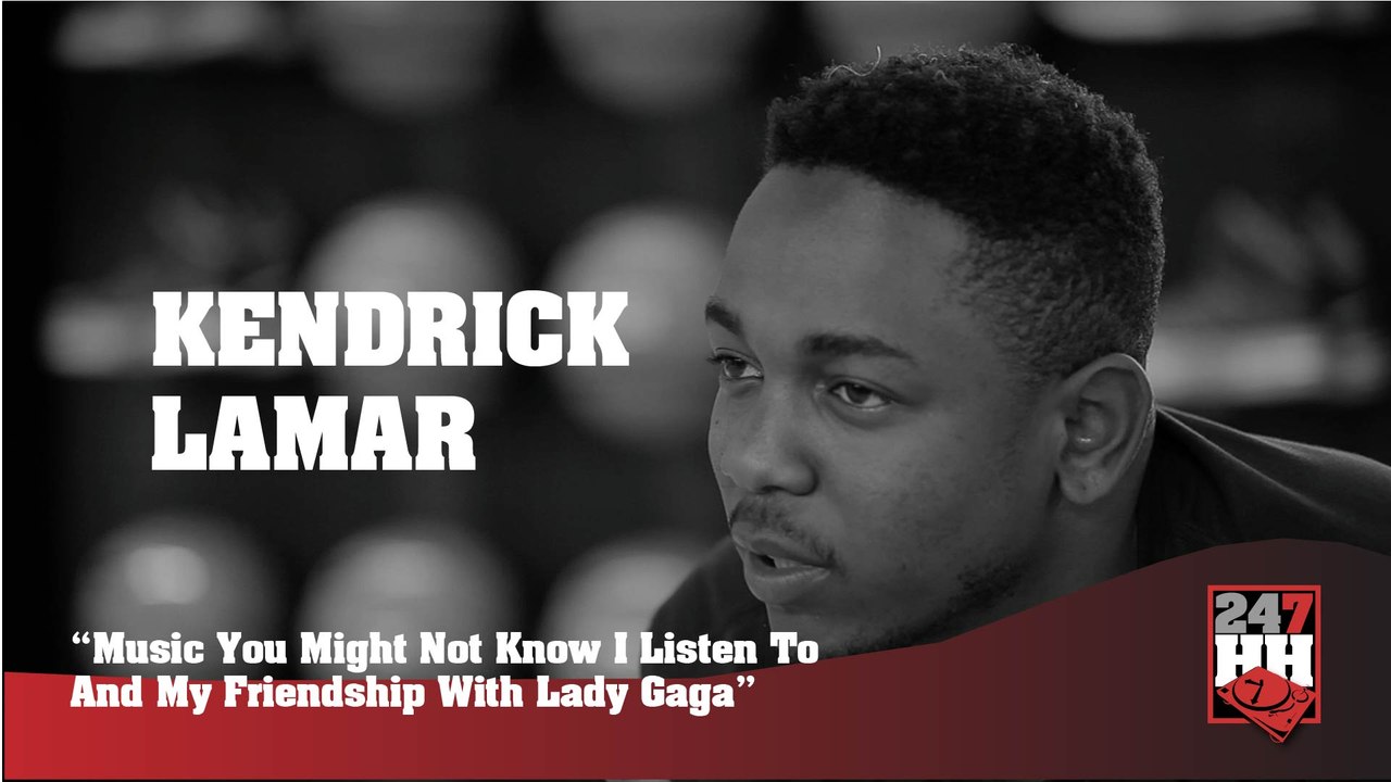 Kendrick Lamar - Music You Might Not Know I Listen To & My Friendship With Lady Gaga (247HH Archives)