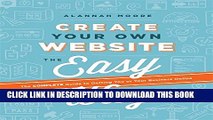 [PDF] Create Your Own Website The Easy Way: The complete guide to getting you or your business
