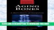 Aging Bones: A Short History of Osteoporosis (Johns Hopkins Biographies of Disease) Paperback