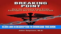 Breaking Point - How the Primary Care Crisis Endangers the Lives of Americans Paperback